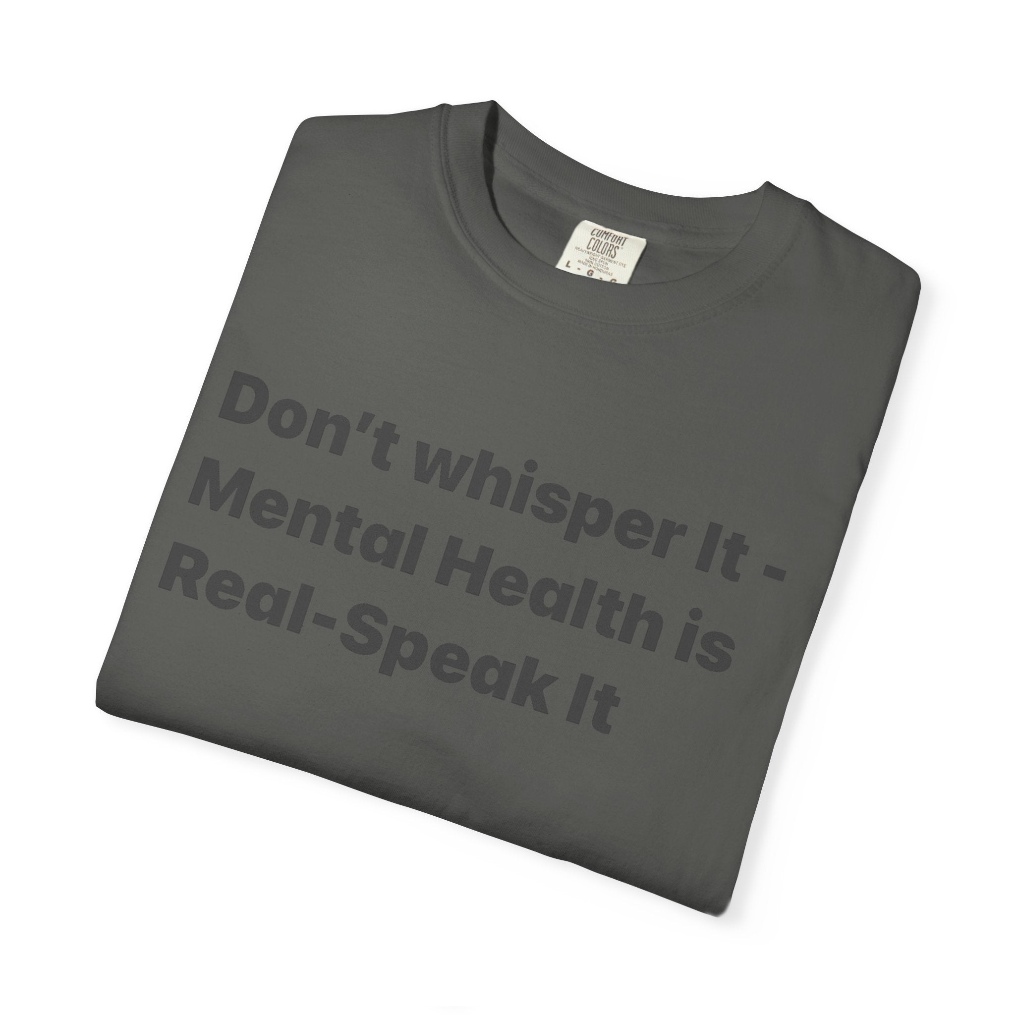 Don't Whisper It - Mental Health Is Real T‑Shirt | Awareness Tee