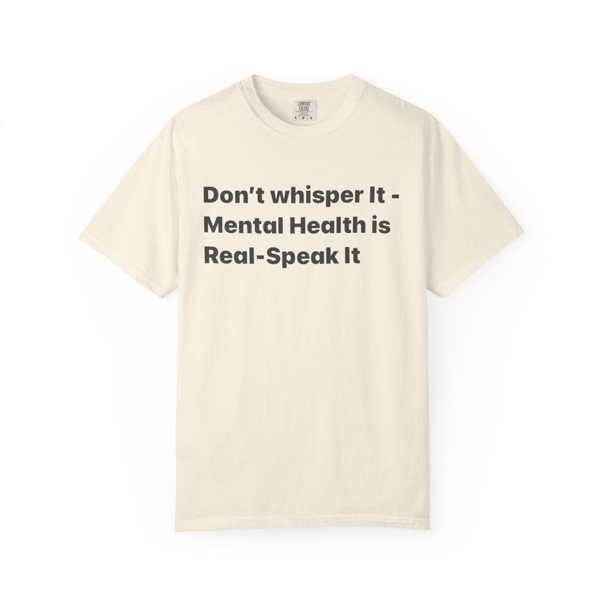 Don't Whisper It - Mental Health Is Real T‑Shirt | Awareness Tee