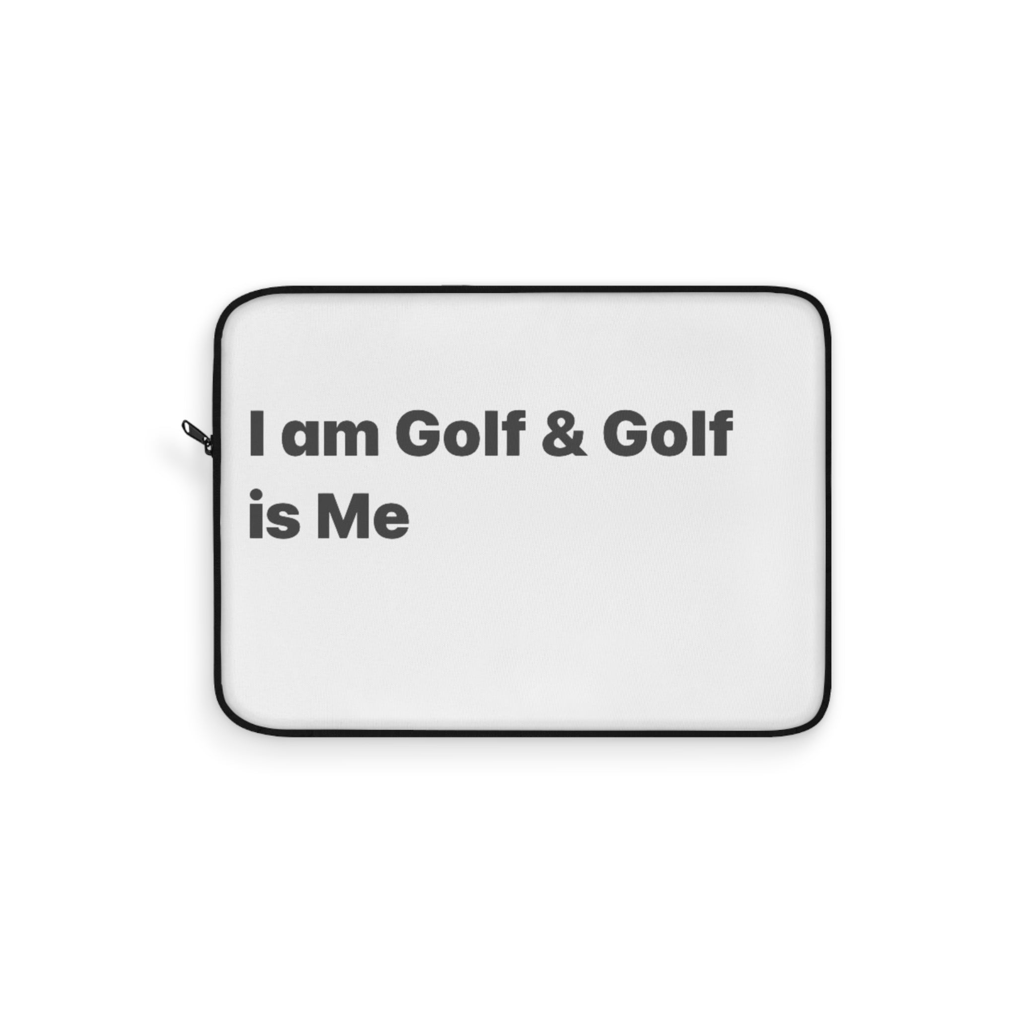 Golf Laptop Sleeve – “I am Golf & Golf is Me” Minimalist Protective Case
