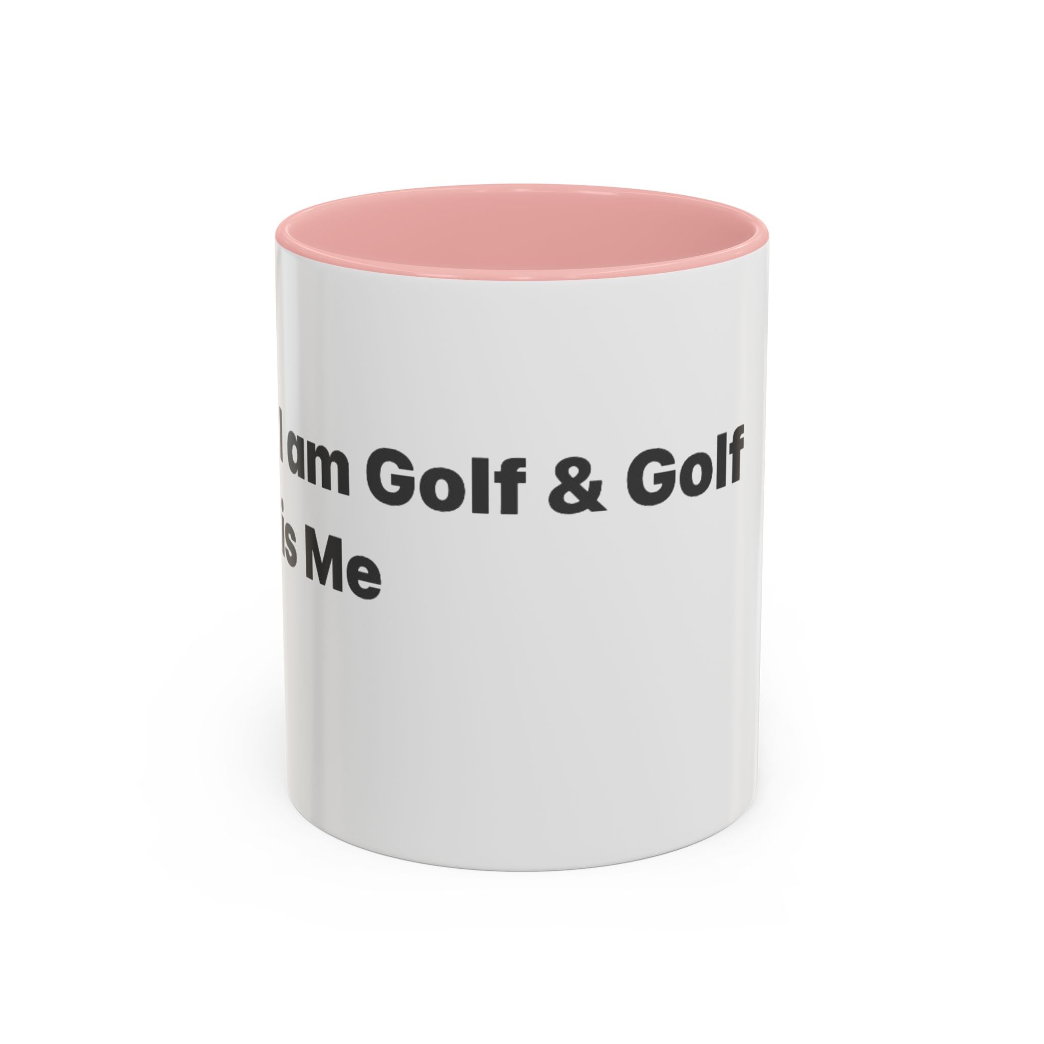 Golf Lover Accent Coffee Mug – “I Am Golf & Golf Loves Me” Black-Handle Ceramic Mug (11/15oz)