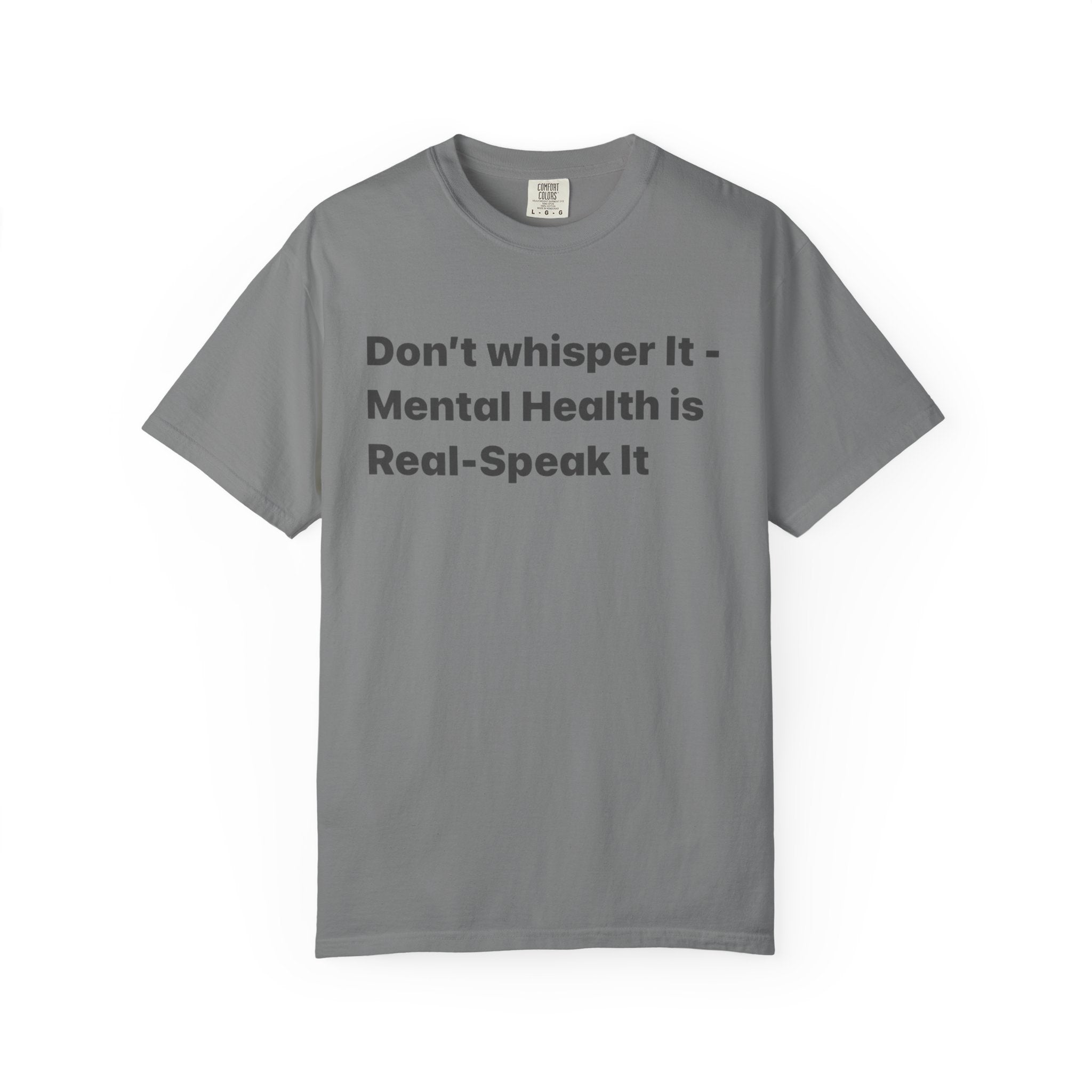 Don't Whisper It - Mental Health Is Real T‑Shirt | Awareness Tee