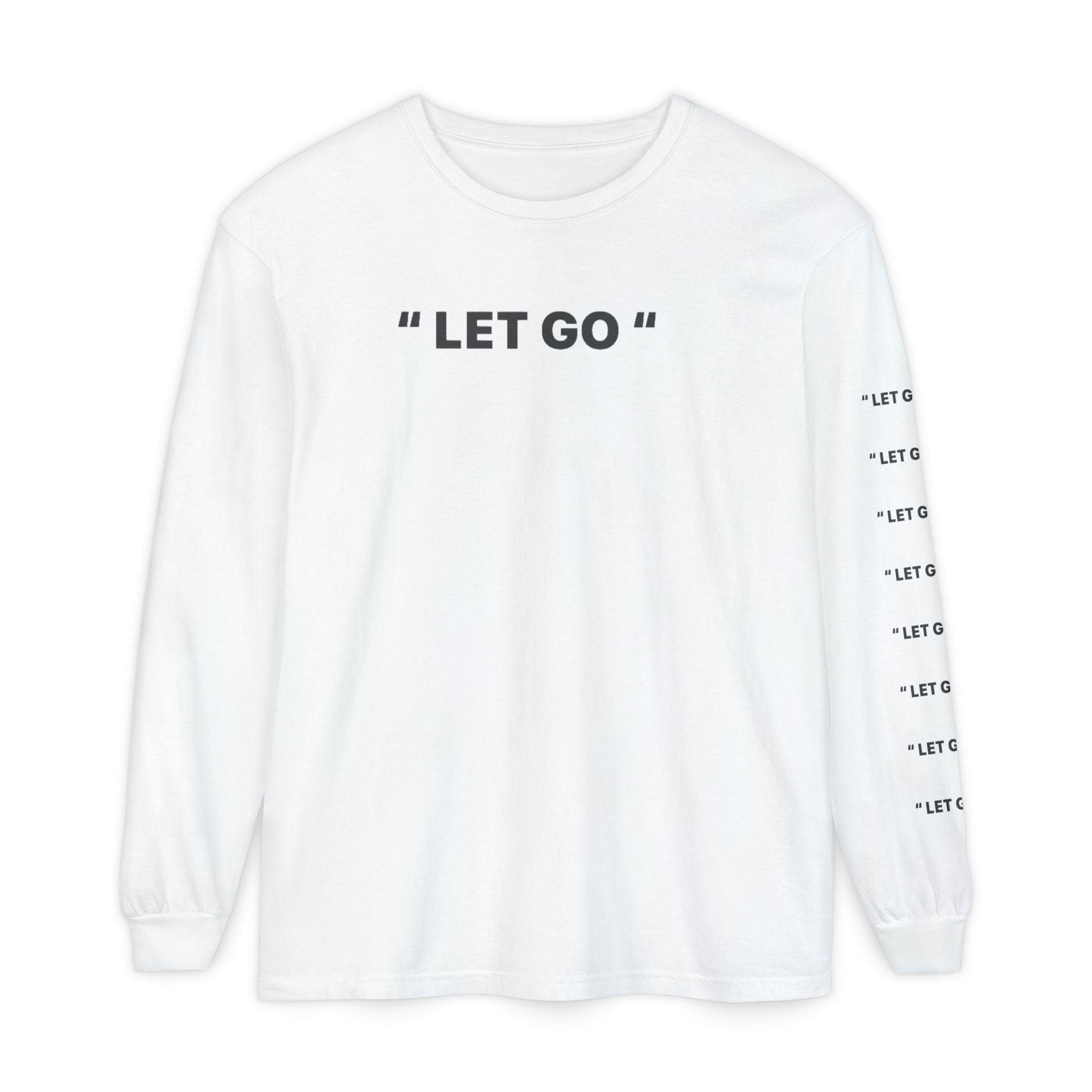 "LET GO" Long Sleeve Tee — Minimalist Inspirational Graphic Shirt