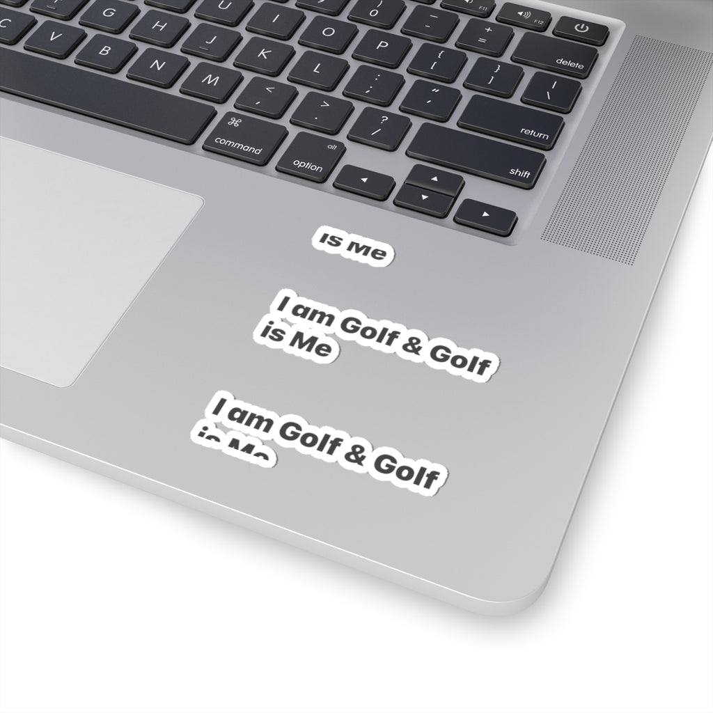 Golf Sticker Pack — "I am Golf & Golf is Me" Kiss-Cut Vinyl Stickers