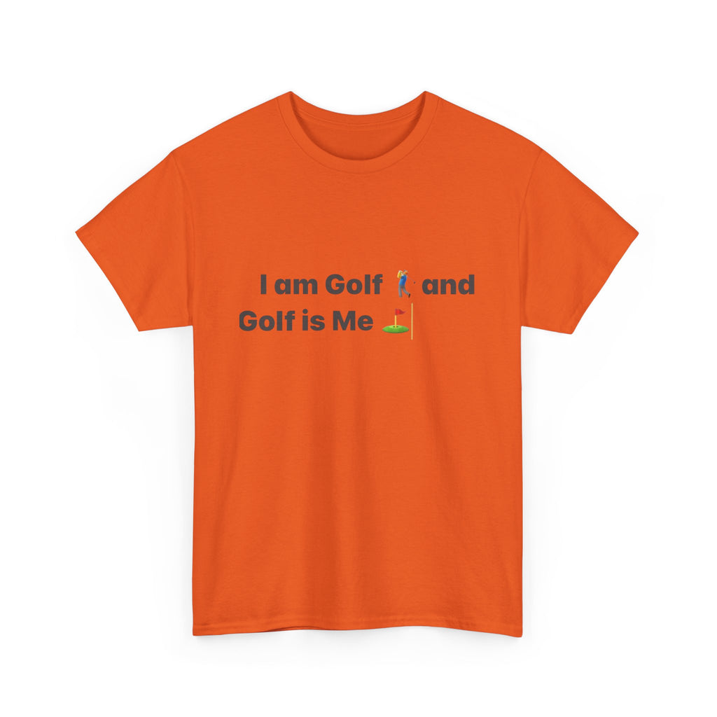 Golf Tee - "I am Golf and Golf is Me" Funny Golfing T-Shirt