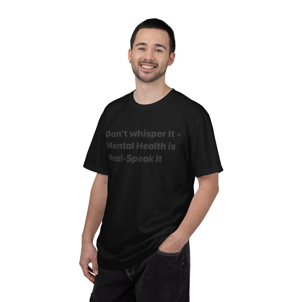 Don't Whisper It - Mental Health Is Real T‑Shirt | Awareness Tee