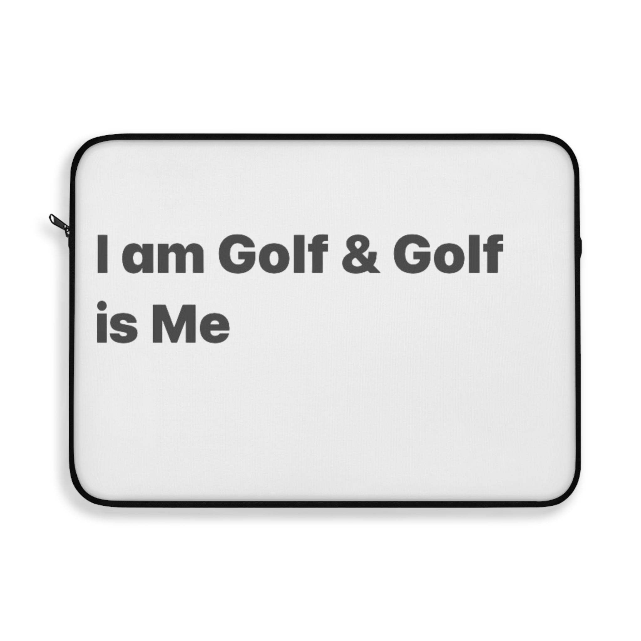 Golf Laptop Sleeve – “I am Golf & Golf is Me” Minimalist Protective Case