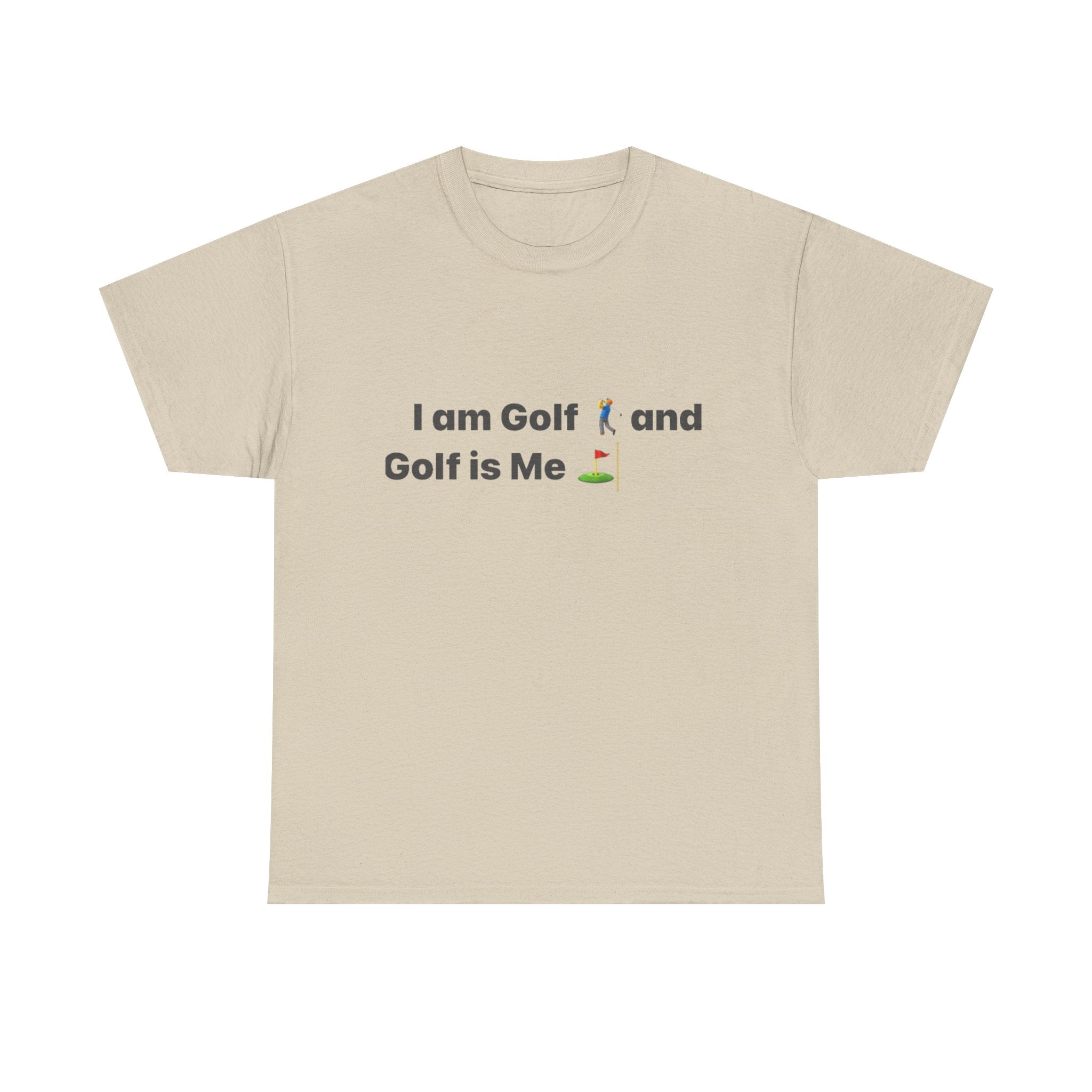 Golf Tee - "I am Golf and Golf is Me" Funny Golfing T-Shirt
