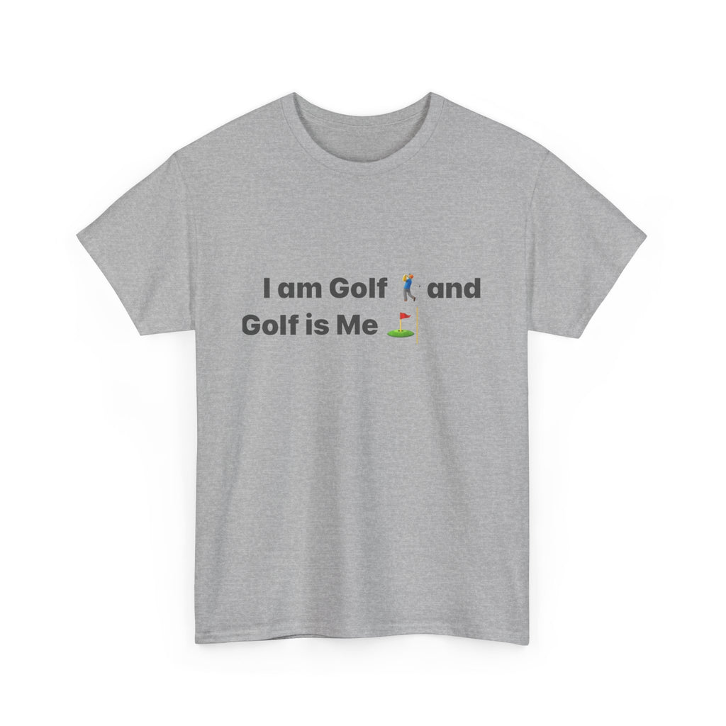 Golf Tee - "I am Golf and Golf is Me" Funny Golfing T-Shirt