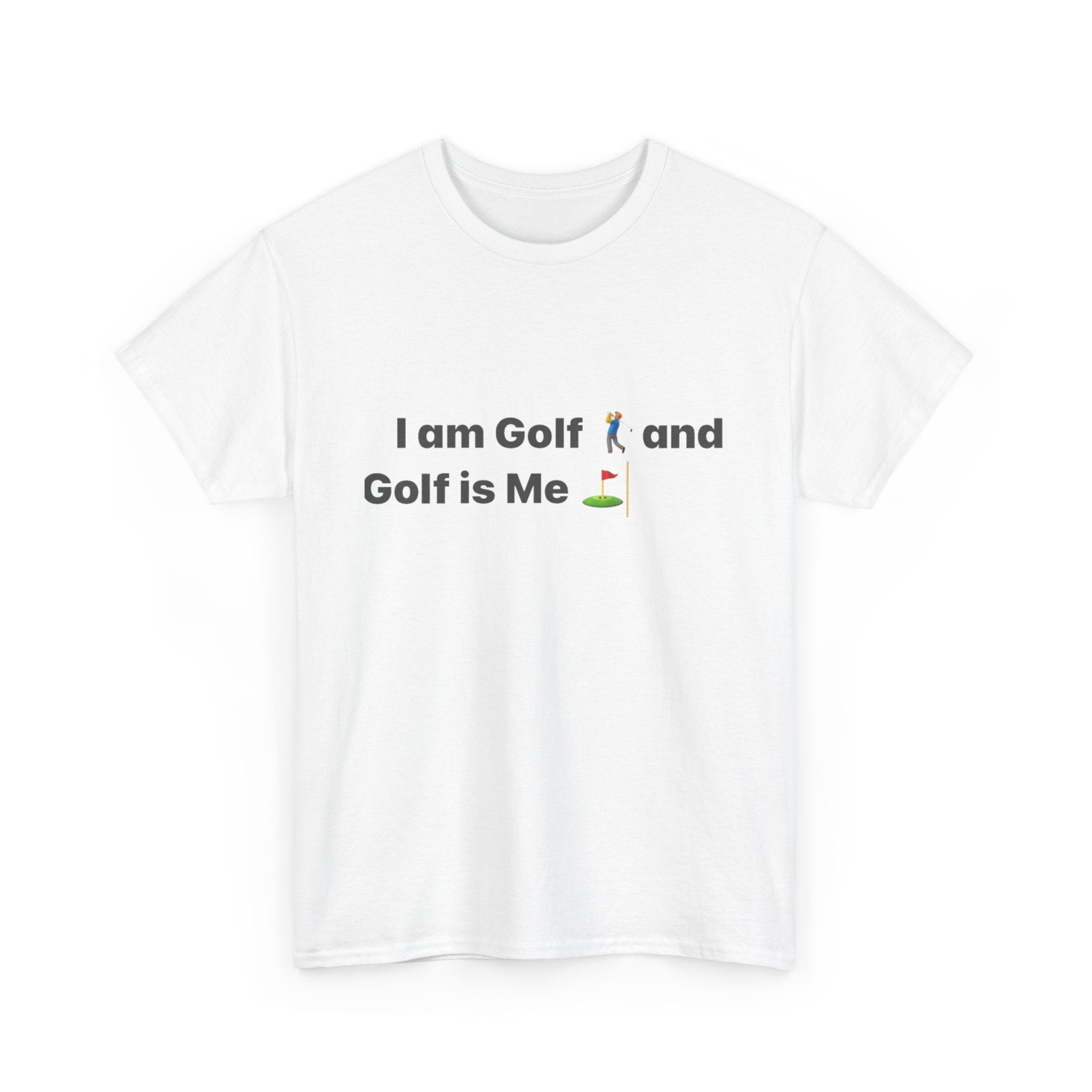 Golf Tee - "I am Golf and Golf is Me" Funny Golfing T-Shirt