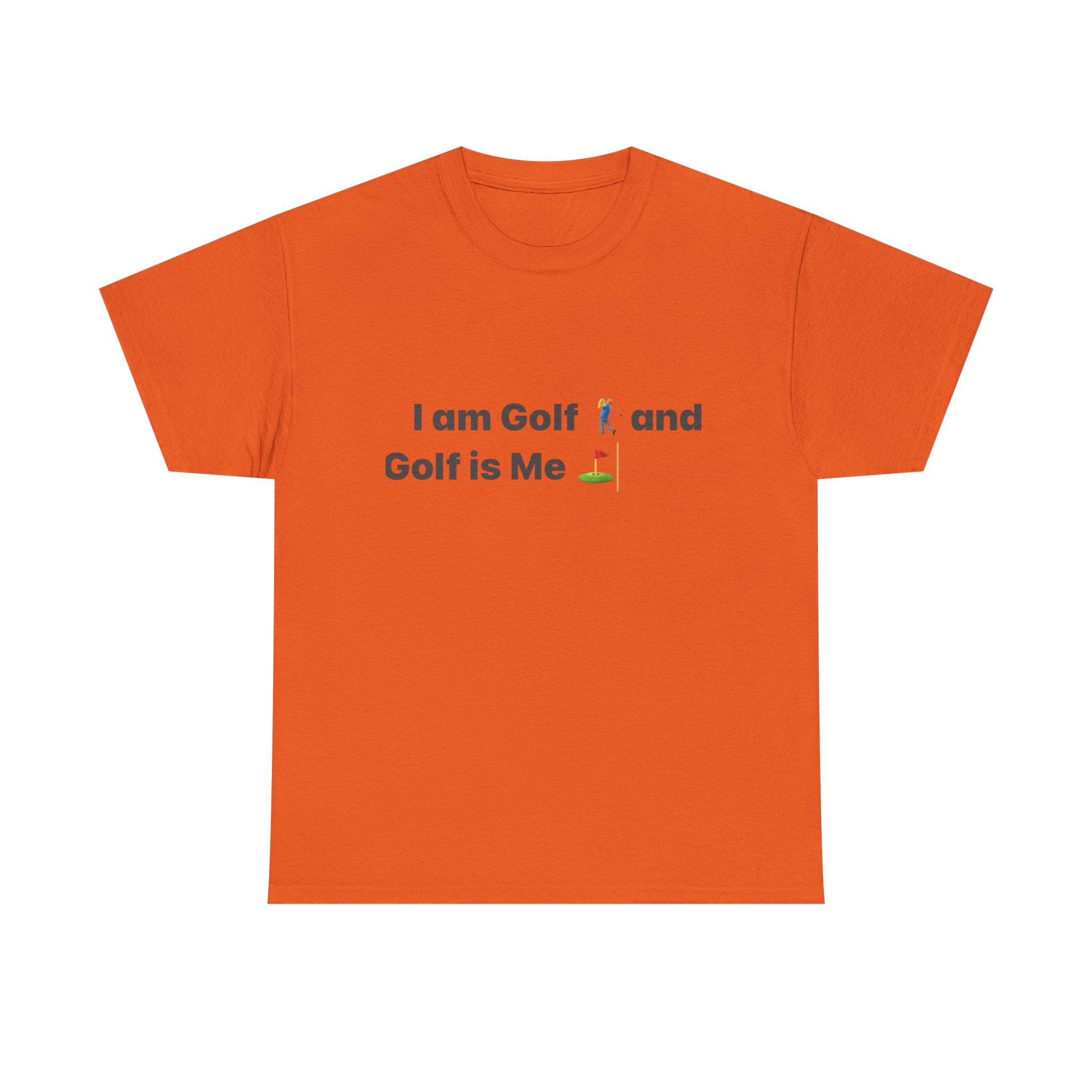 Golf Tee - "I am Golf and Golf is Me" Funny Golfing T-Shirt