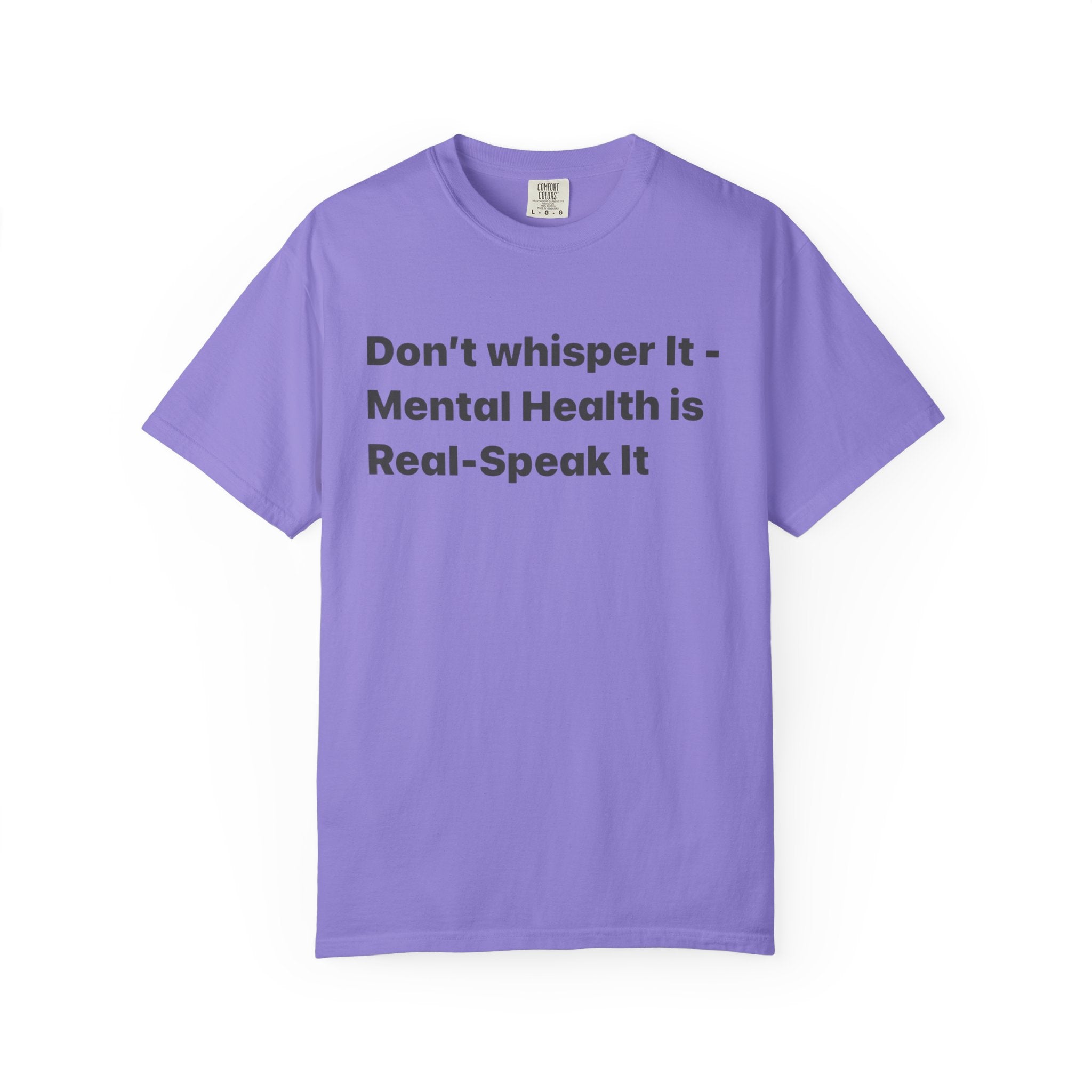 Don't Whisper It - Mental Health Is Real T‑Shirt | Awareness Tee