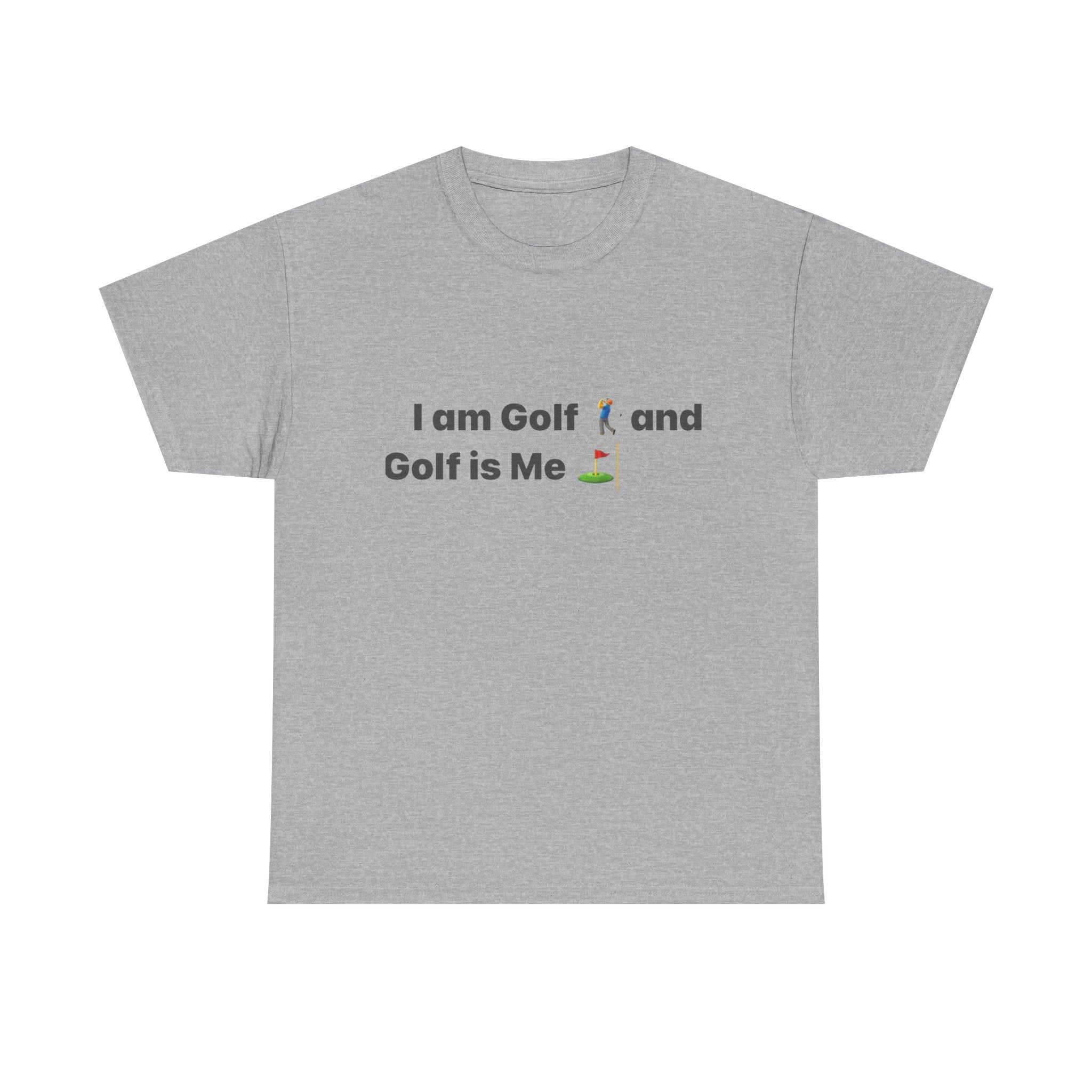 Golf Tee - "I am Golf and Golf is Me" Funny Golfing T-Shirt