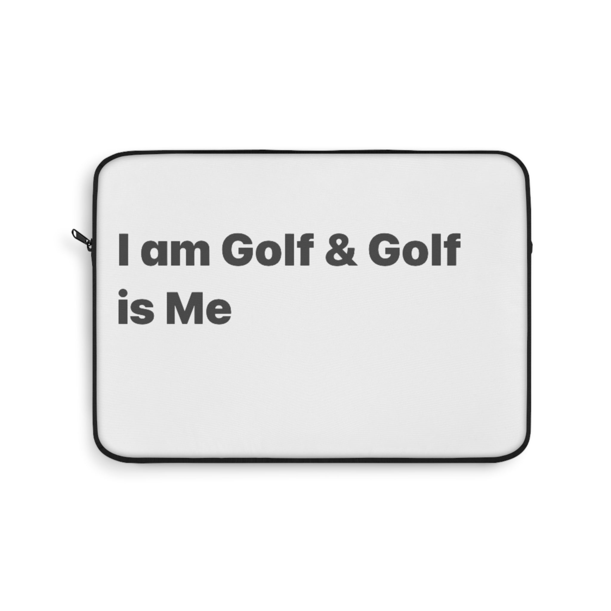Golf Laptop Sleeve – “I am Golf & Golf is Me” Minimalist Protective Case