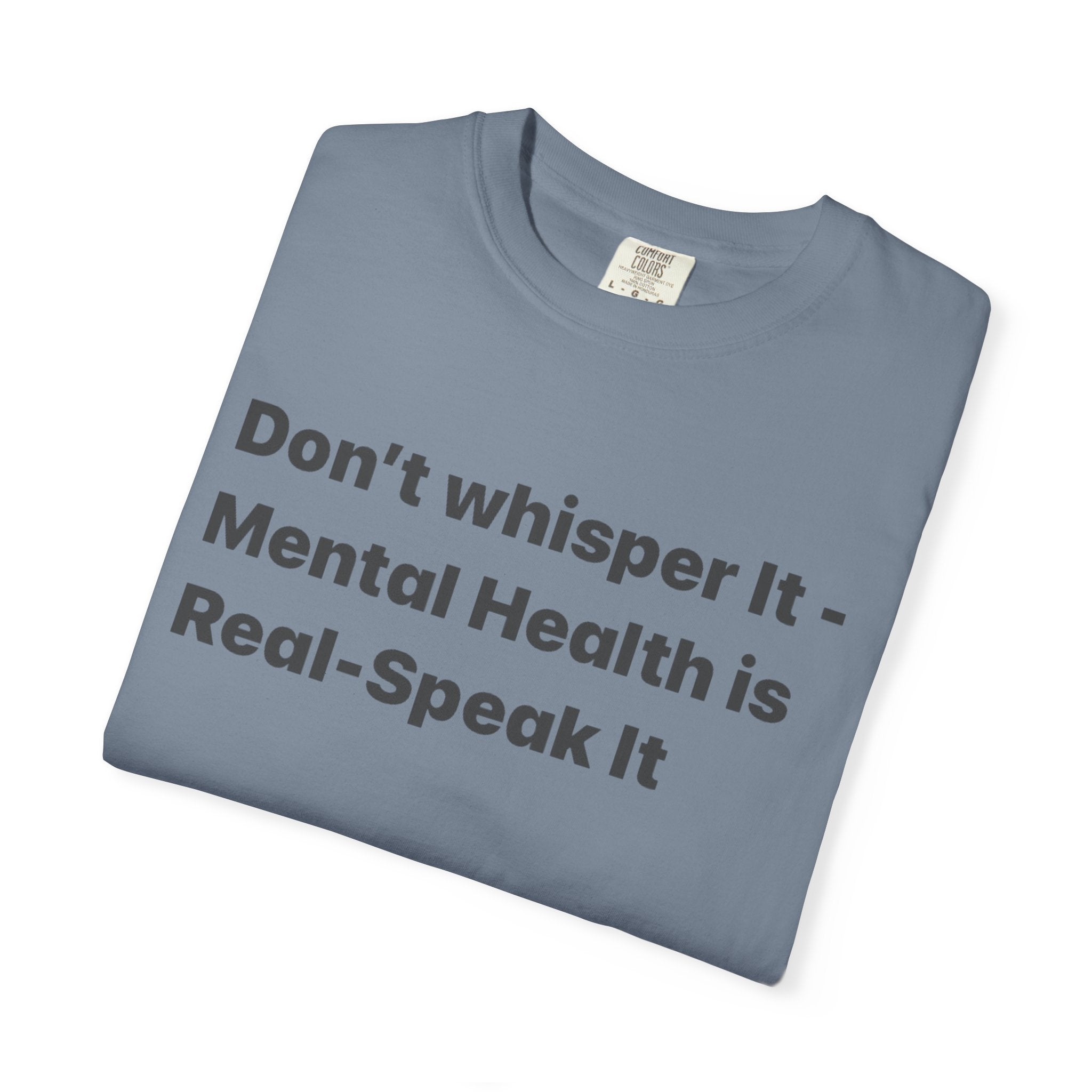 Don't Whisper It - Mental Health Is Real T‑Shirt | Awareness Tee