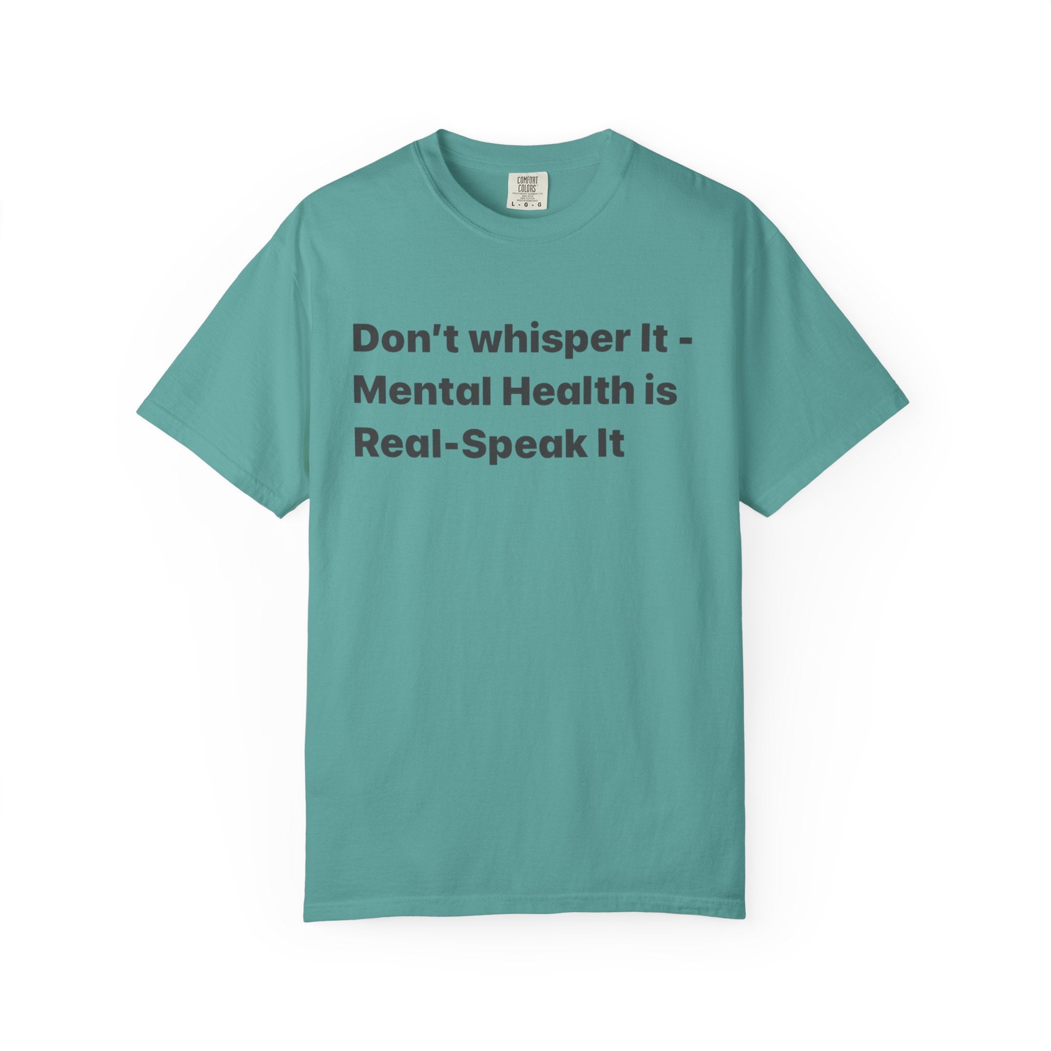 Don't Whisper It - Mental Health Is Real T‑Shirt | Awareness Tee