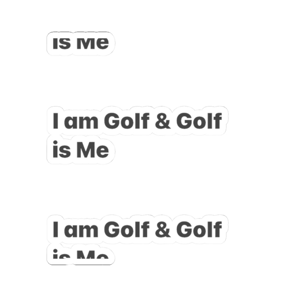 Golf Sticker Pack — "I am Golf & Golf is Me" Kiss-Cut Vinyl Stickers