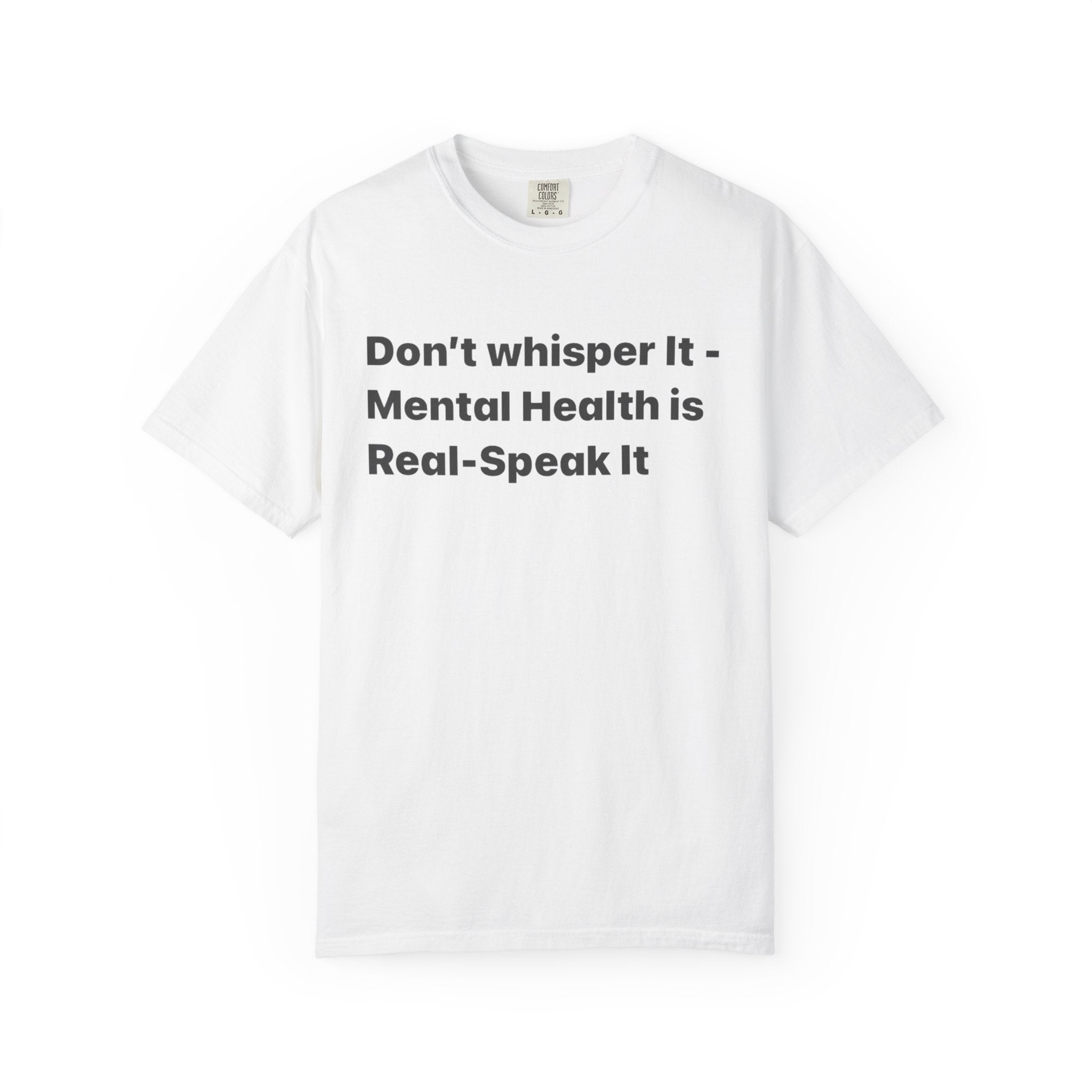 Don't Whisper It - Mental Health Is Real T‑Shirt | Awareness Tee