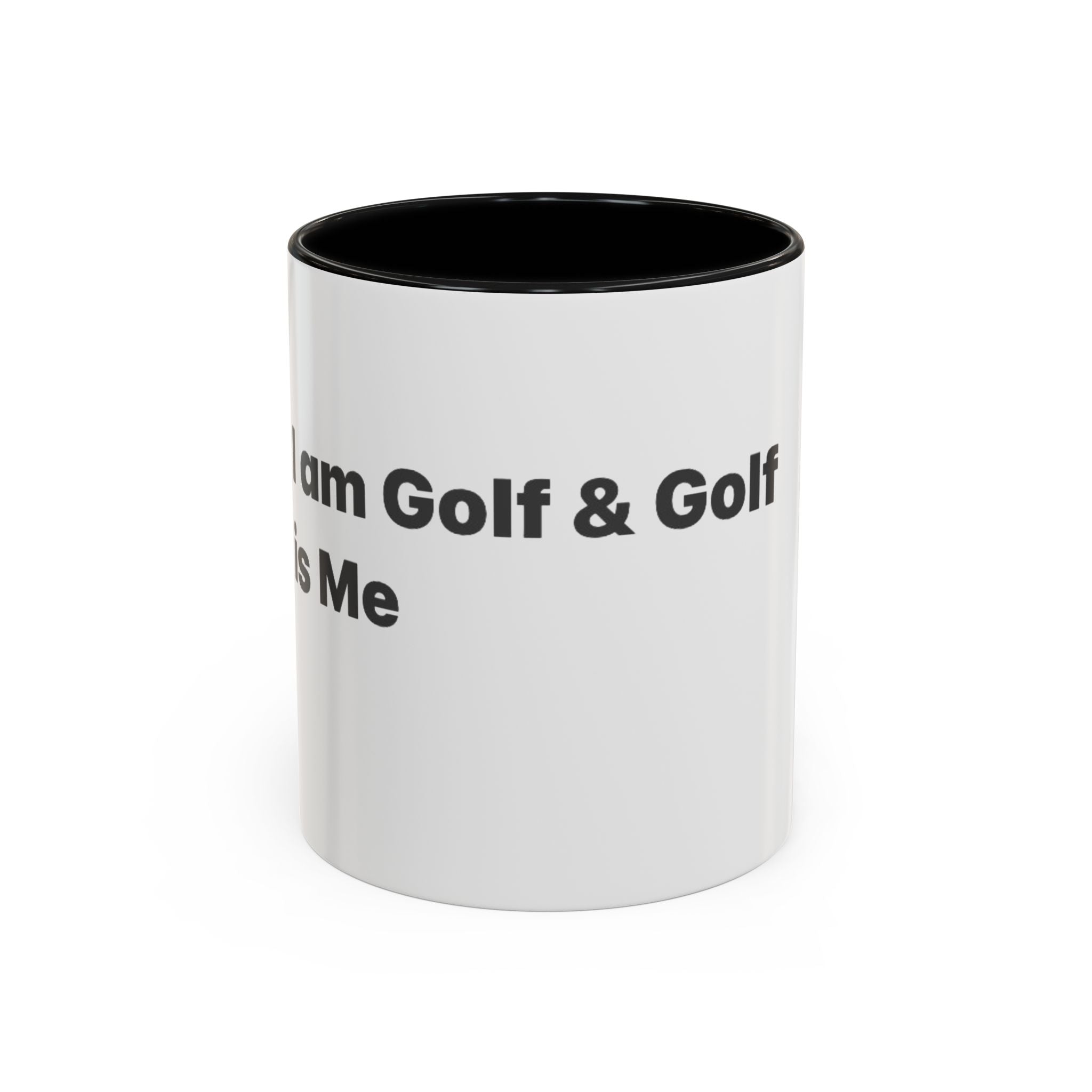 Golf Lover Accent Coffee Mug – “I Am Golf & Golf Loves Me” Black-Handle Ceramic Mug (11/15oz)