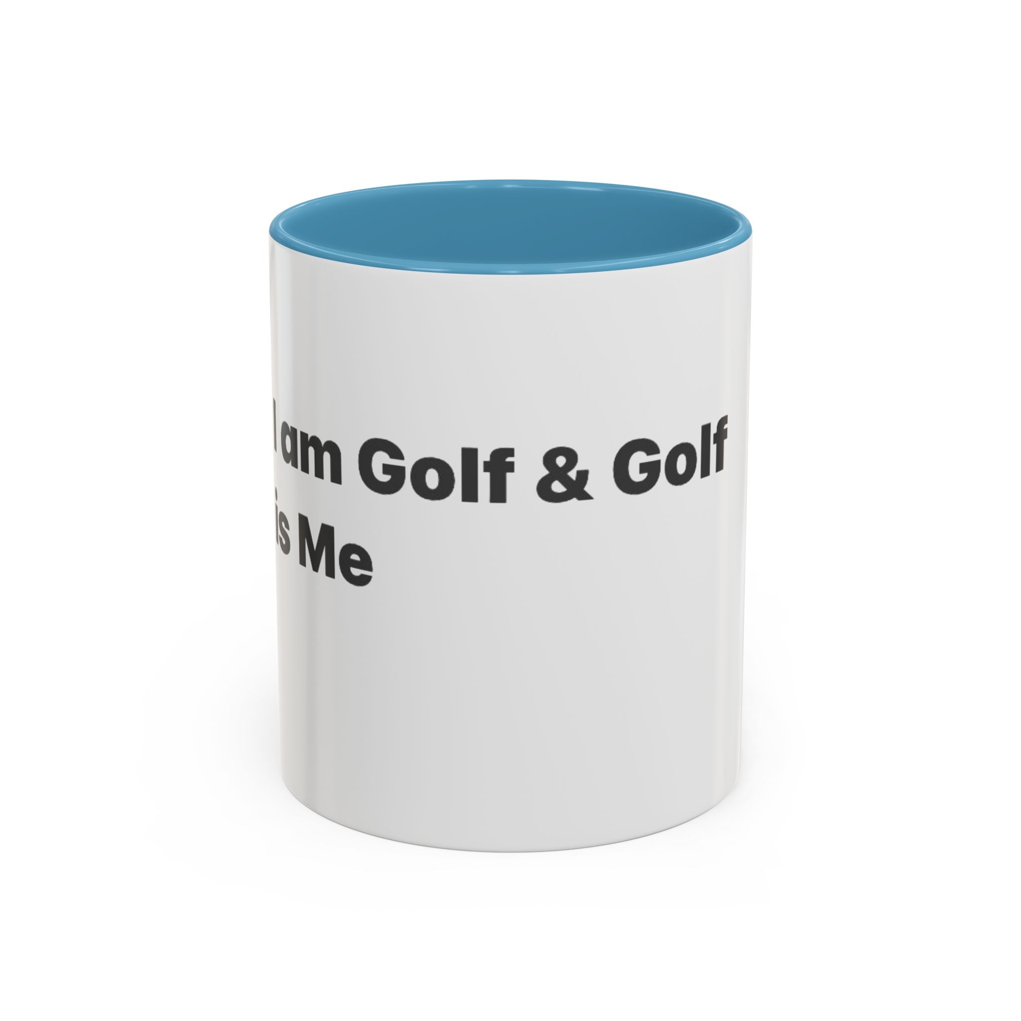 Golf Lover Accent Coffee Mug – “I Am Golf & Golf Loves Me” Black-Handle Ceramic Mug (11/15oz)