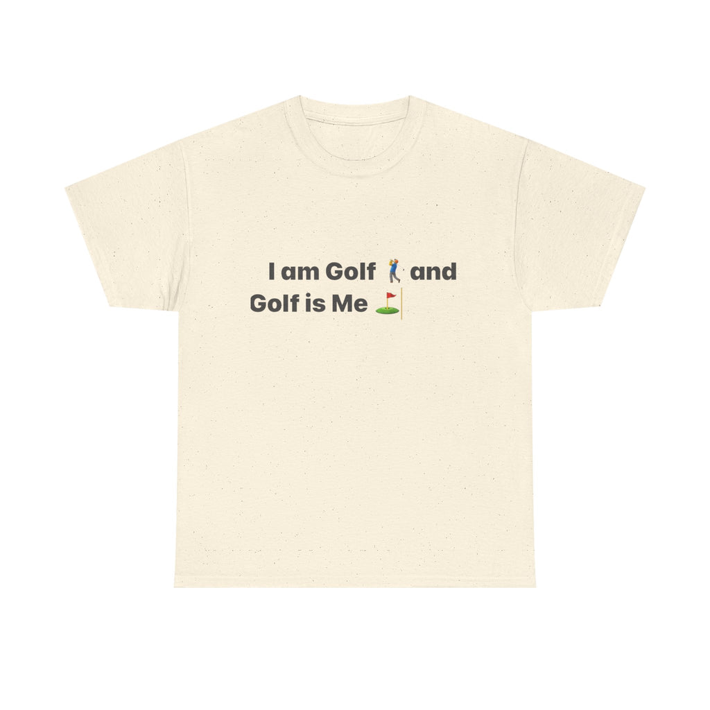 Golf Tee - "I am Golf and Golf is Me" Funny Golfing T-Shirt