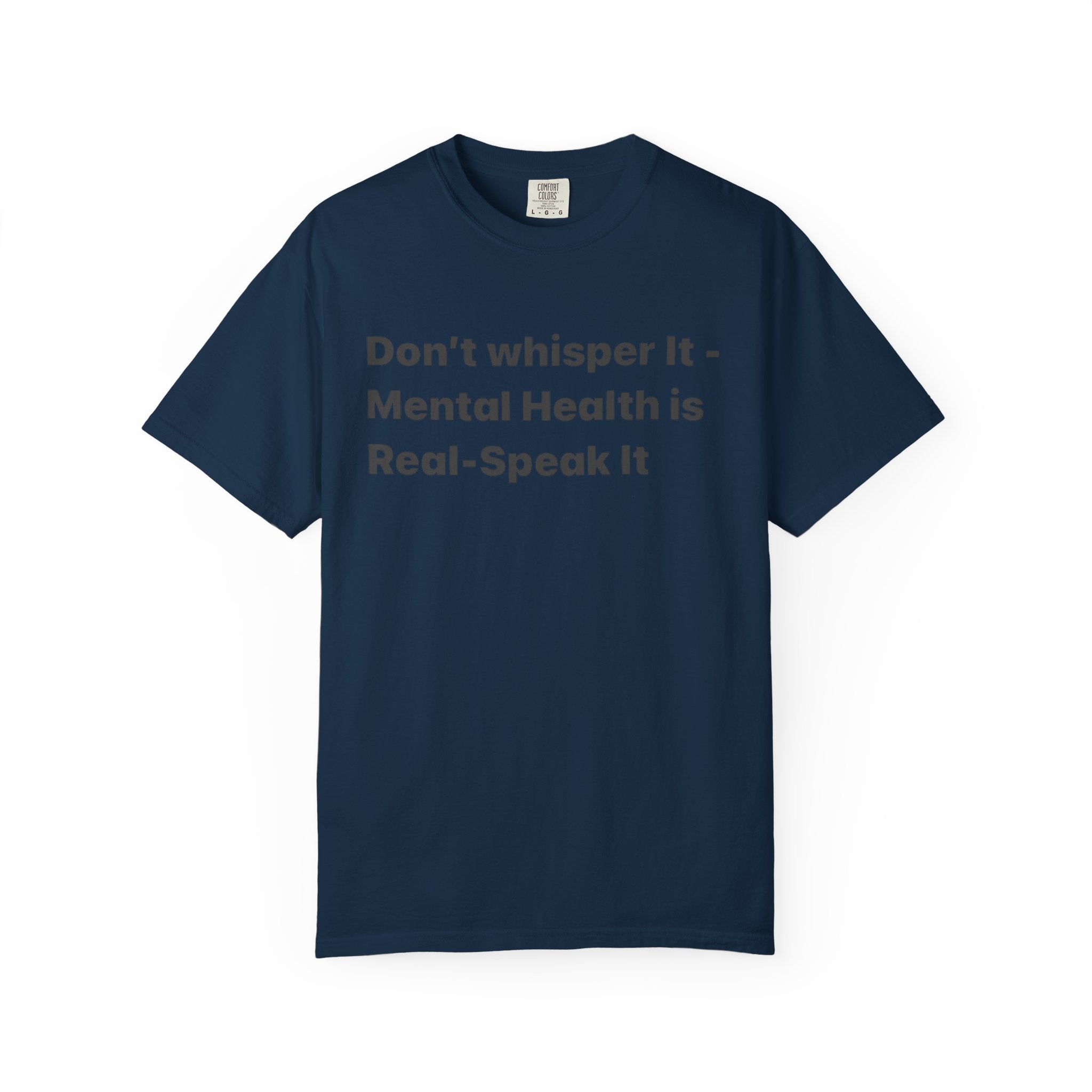 Don't Whisper It - Mental Health Is Real T‑Shirt | Awareness Tee